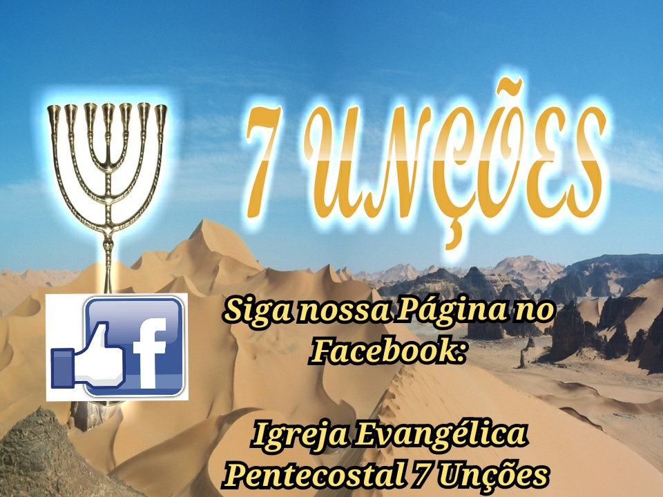 PÁGINA NO FACEBOOK DA IGREJA EVANGÉLICA PENTECOSTAL 7 UNÇÕES!